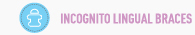 Incognito lingual braces